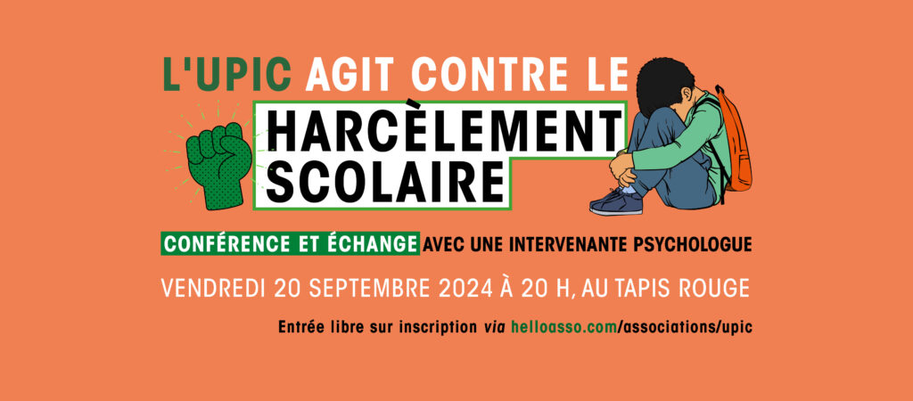 L'UPIC agit contre le harcèlement scolaire et organise cette année encore une conférence débat pour s'informer et se prévenir du harcèlement. Parce que n'importe quel enfant peut être concerné, venez assister à la conférence le 20 septembre 2024 à 20 h à la salle du Tais rouge à Colombes